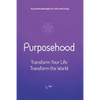 Purposehood: Transform Your Life, Transform the World - Paperback