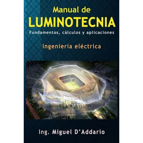 Manual de luminotecnia: Fundamentos, cálculos y aplicaciones - Paperback