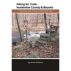 Hiking NJ Trails -- Hunterdon County & Beyond: You Can Get There From Here Too - Paperback