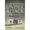 Entrepreneurism Under Attack: The Left Has No Calluses - Paperback