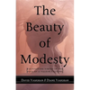 The Beauty of Modesty: Cultivating Virtue in the Face of a Vulgar Culture - Paperback