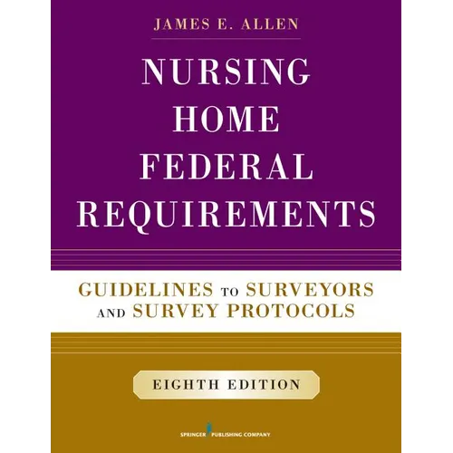 Nursing Home Federal Requirements: Guidelines to Surveyors and Survey Protocols - Paperback