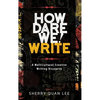 How Dare We! Write: A Multicultural Creative Writing Discourse - Hardcover