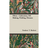 Olives - Cultivation, Oil-Making, Pickling, Diseases - Hardcover