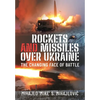 Rockets and Missiles Over Ukraine: The Changing Face of Battle - Hardcover