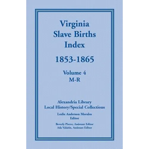 Virginia Slave Births Index, 1853-1865, Volume 4, M-R - Paperback