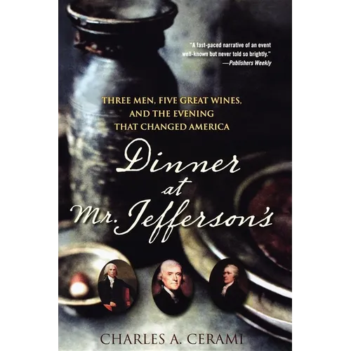 Dinner at Mr. Jefferson's: Three Men, Five Great Wines, and the Evening That Changed America - Paperback