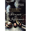 Dinner at Mr. Jefferson's: Three Men, Five Great Wines, and the Evening That Changed America - Paperback
