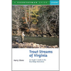 Trout Streams of Virginia: An Angler's Guide to the Blue Ridge Watershed - Paperback