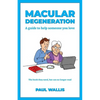 Macular Degeneration: A guide to help someone you love - Paperback
