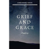 Grief and Grace: Poetry - Paperback