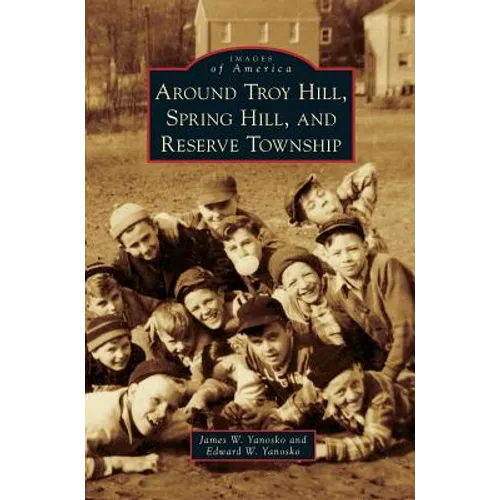 Around Troy Hill, Spring Hill, and Reserve Township - Hardcover