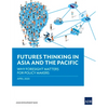 Futures Thinking in Asia and the Pacific: Why Foresight Matters for Policy Makers - Paperback
