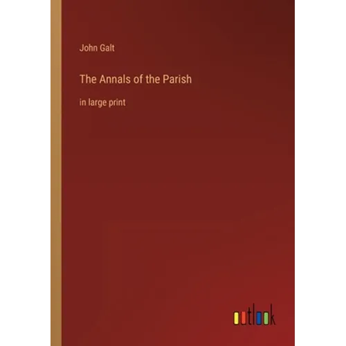 The Annals of the Parish: in large print - Paperback