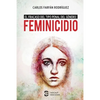 Feminicidio: El fracaso del tipo penal del género - Paperback