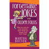 Forgettable Jokes for Older Folks: Jokes You Wish You Could Remember about Things You Thought You'd Never Forget - Paperback