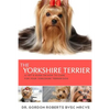 The Yorkshire Terrier: A vet's guide on how to care for your Yorkshire Terrier dog - Paperback