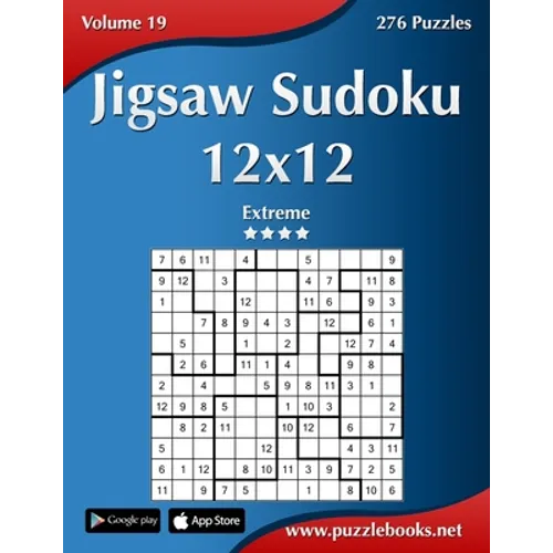 Jigsaw Sudoku 12x12 - Extreme - Volume 19 - 276 Puzzles - Paperback