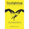 Gaslighting: The Narcissist's favorite tool of Manipulation - How to avoid the Gaslight Effect and Recovery from Emotional and Narcissistic Abuse - Paperback