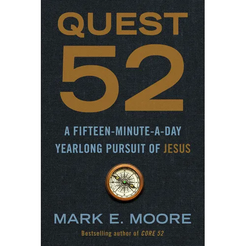 Quest 52: A Fifteen-Minute-A-Day Yearlong Pursuit of Jesus - Paperback