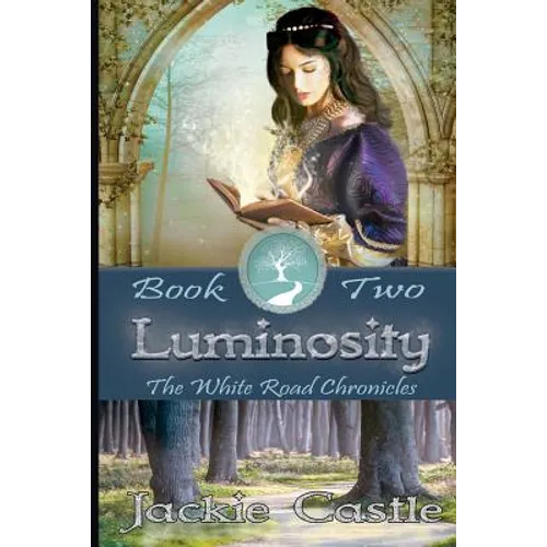 Luminosity: White Road Chronicles - Book Two - Paperback