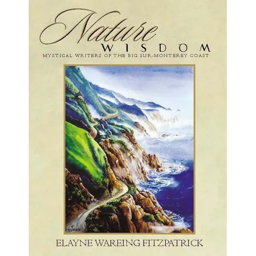Nature Wisdom: Mystical Writers of the Big Sur-Monterey Coast - Paperback