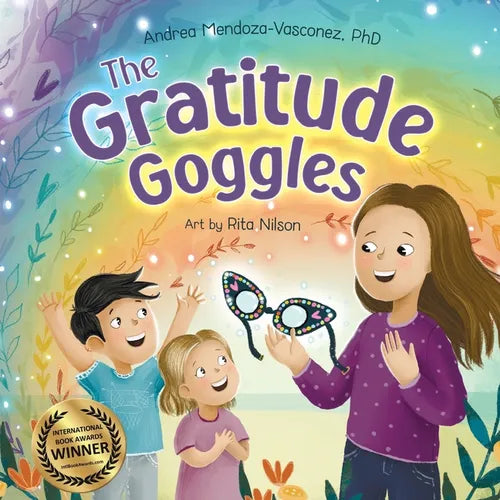 The Gratitude Goggles: A Children's Book About Positivity and Appreciation of Life - Paperback