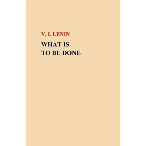 What Is To Be Done? - Paperback
