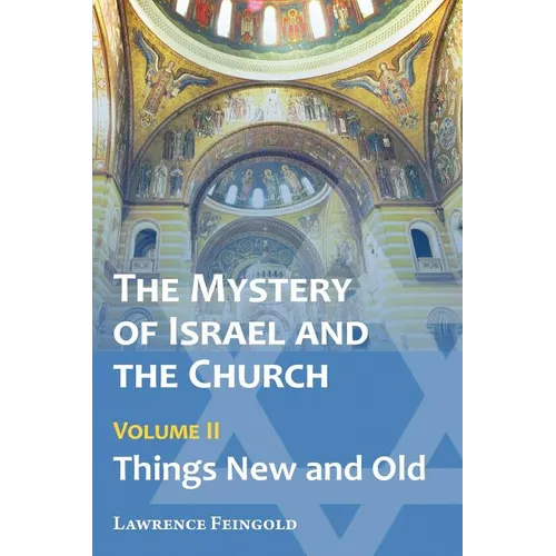 The Mystery of Israel and the Church, Vol. 2: Things New and Old - Paperback