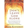 Don't Leave God Alone: How to Get God's Attention, Remain in His Presence, and Even Change His Mind to Make a Difference in Your World - Paperback