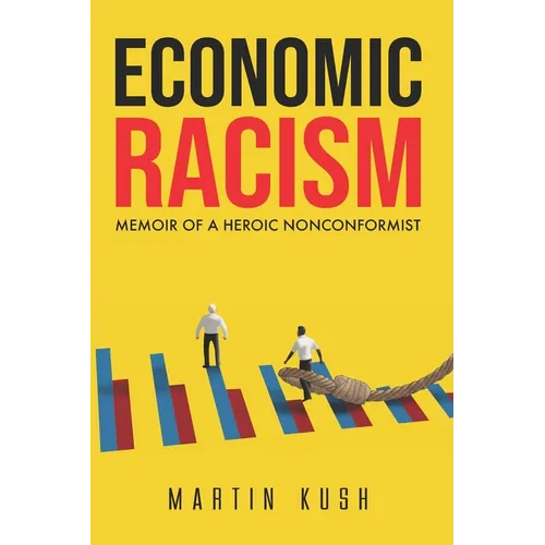 Economic Racism: Memoir of a Heroic Nonconformist - Paperback