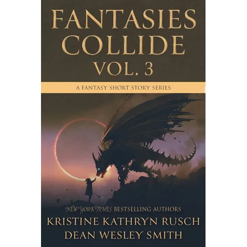 Fantasies Collide, Vol. 3: A Fantasy Short Story Series - Paperback