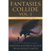 Fantasies Collide, Vol. 3: A Fantasy Short Story Series - Paperback