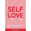 Self-Love: Real Ways and Effective Strategies to Love Yourself No Matter What - Includes Practical Tips to Change Your Life - Paperback