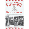 Cincinnati Turner Societies: The Cradle of an American Movement - Hardcover
