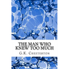 The Man Who Knew Too Much: (G.K. Chesterton Classics Collection) - Paperback