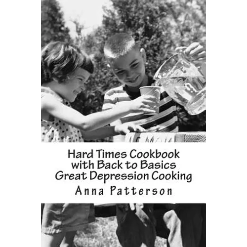 Hard Times Cookbook with Back to Basics Great Depression Cooking - Paperback
