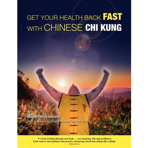 Get Your Health Back FAST With Chinese Chi Kung. - Paperback