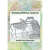 Drawing Without Licence: Art Drawings and Interpretations 2010-2016 - Paperback
