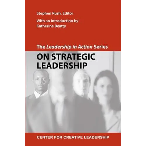 The Leadership in Action Series: On Strategic Leadership - Paperback