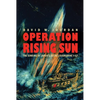 Operation Rising Sun: The Sinking of Japan's Secret Submarine I-52 - Hardcover