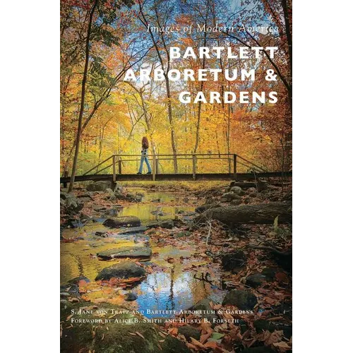 Bartlett Arboretum & Gardens - Hardcover