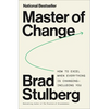 Master of Change: How to Excel When Everything Is Changing - Including You - Hardcover