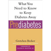 Prediabetes: What You Need to Know to Keep Diabetes Away - Paperback