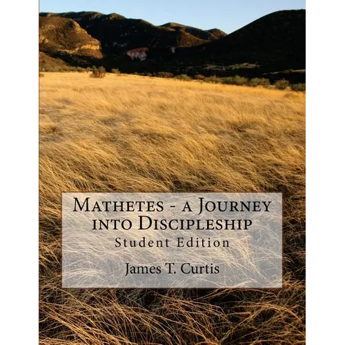 Mathetes - a Journey into Discipleship: Student Edition - Paperback