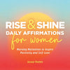 Rise and Shine - Daily Affirmations for Women: Morning Motivation to Inspire Positivity and Self-Love - Paperback