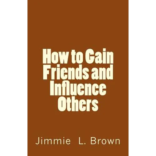 How to Gain Friends and Influence Others - Paperback