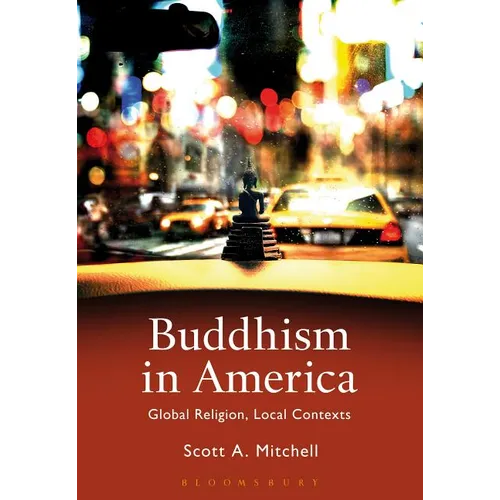 Buddhism in America: Global Religion, Local Contexts - Paperback