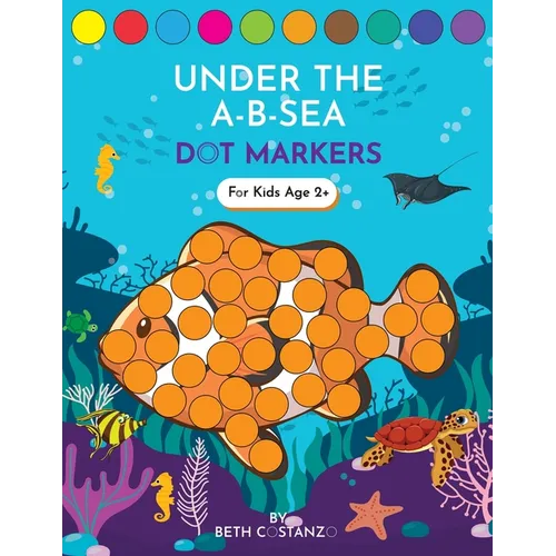 Dot Markers Activity Book! Under the A-B-Sea Learning Alphabet Letters ages 3-5 - Paperback