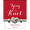Tying The Knot: Symbolic Ceremonies To Celebrate Your Union - Paperback